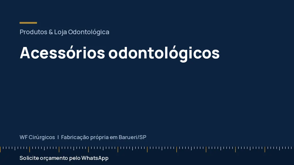 Acessórios odontológicos — WF Cirúrgicos