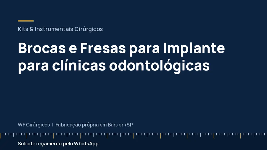 Brocas e Fresas para Implante para clínicas odontológicas — WF Cirúrgicos