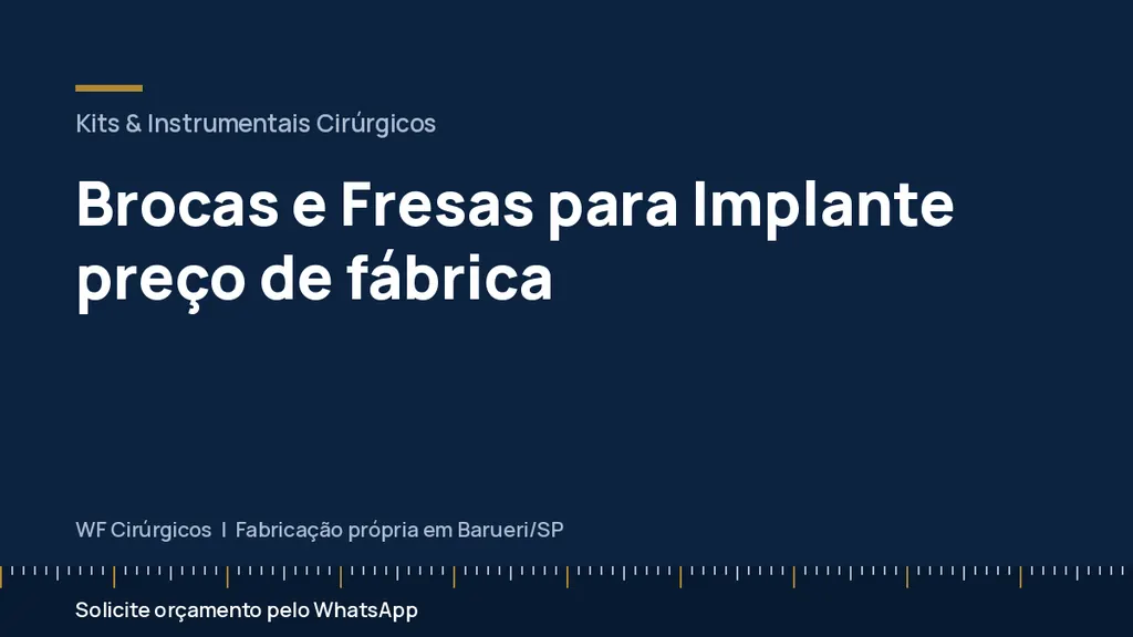 Brocas e Fresas para Implante preço de fábrica — WF Cirúrgicos