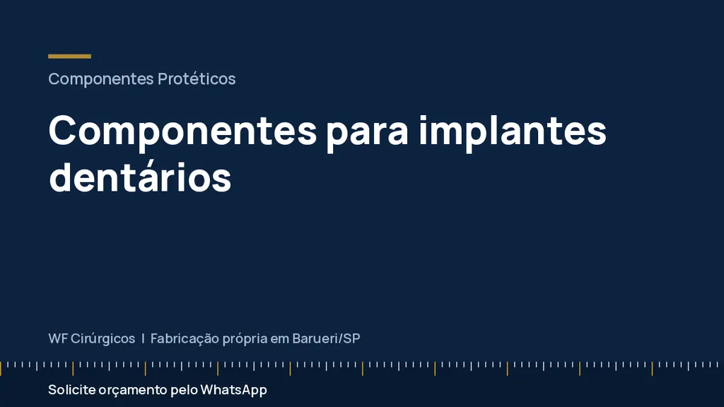 Componentes para implantes dentários — WF Cirúrgicos