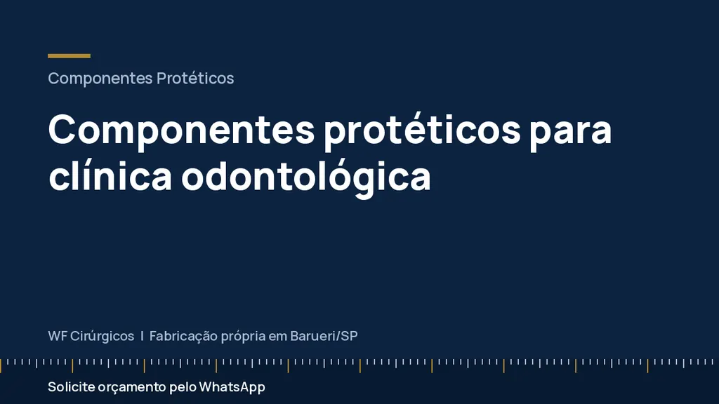 Componentes protéticos para clínica odontológica — WF Cirúrgicos
