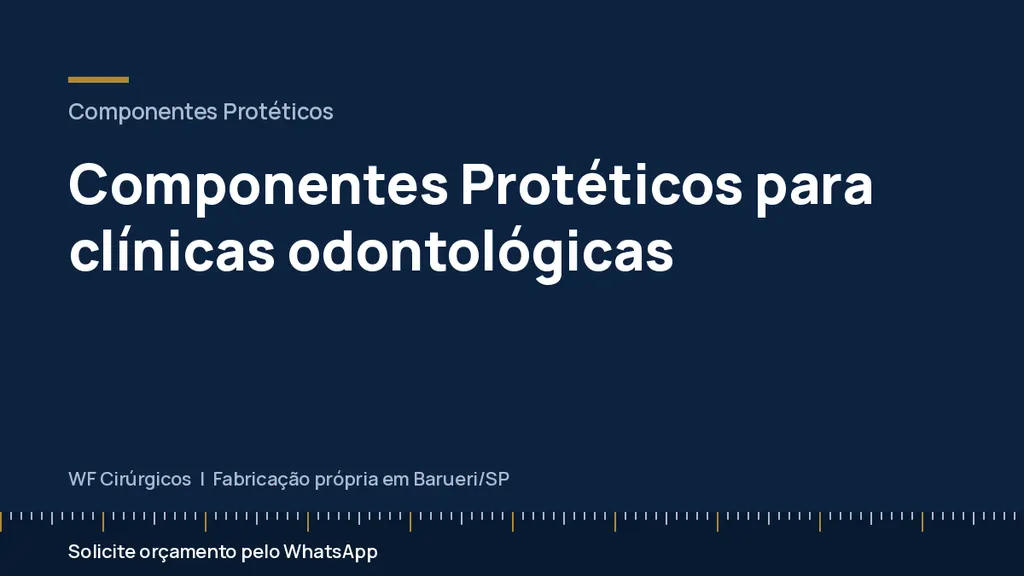 Componentes Protéticos para clínicas odontológicas — WF Cirúrgicos