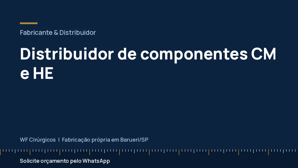 Distribuidor de componentes CM e HE — WF Cirúrgicos