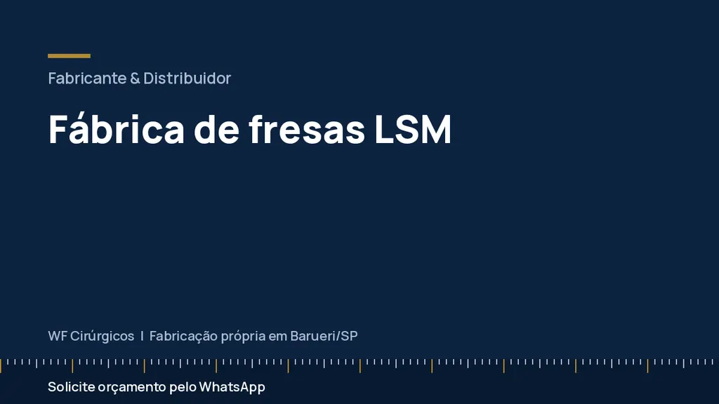 Fábrica de fresas LSM — WF Cirúrgicos