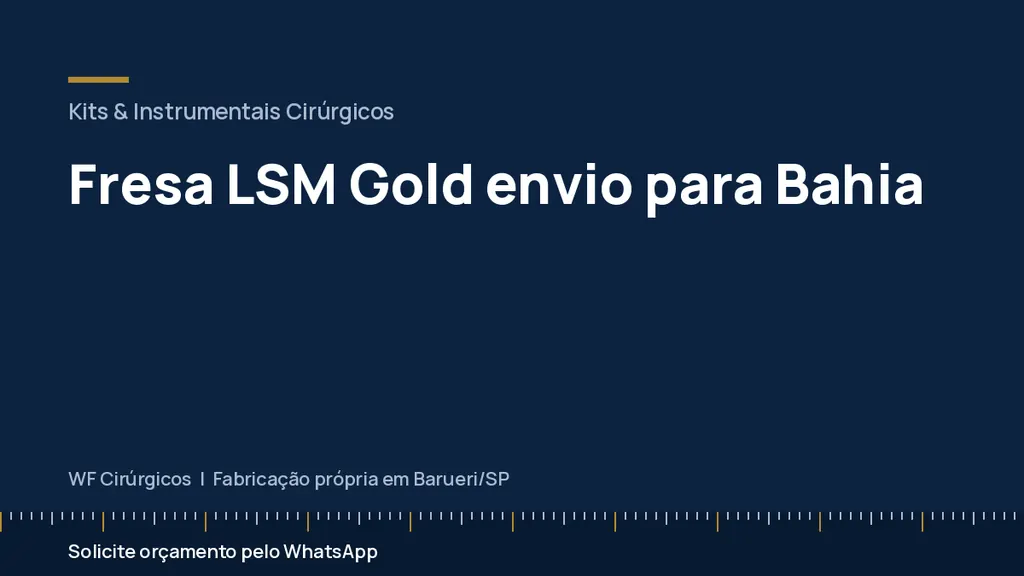 Fresa LSM Gold envio para Bahia — WF Cirúrgicos