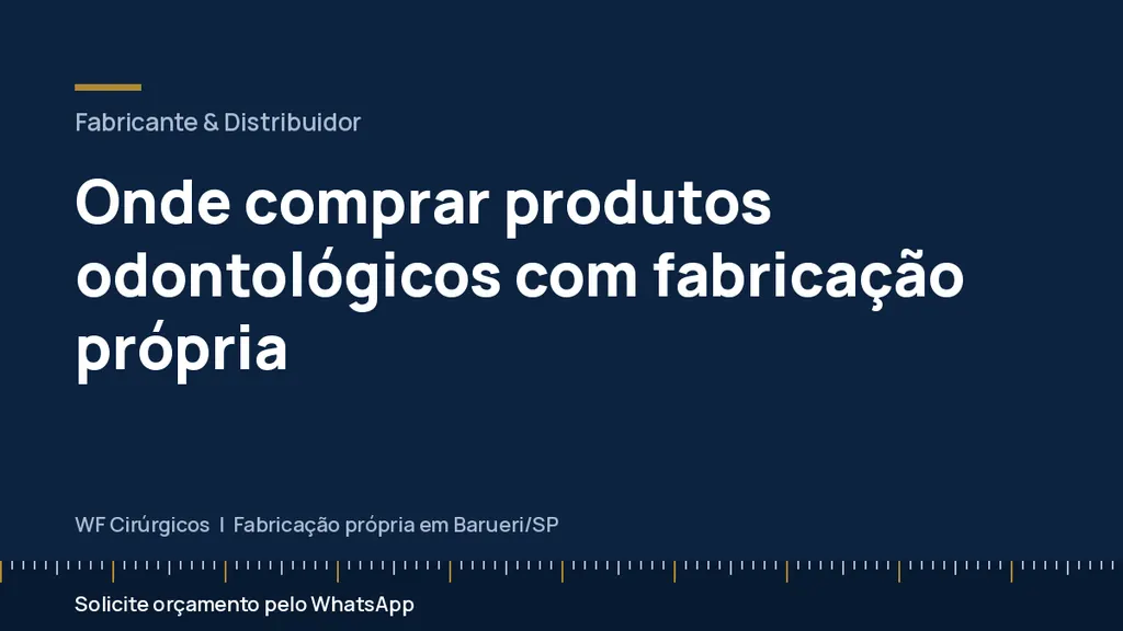 Onde comprar produtos odontológicos com fabricação própria — WF Cirúrgicos