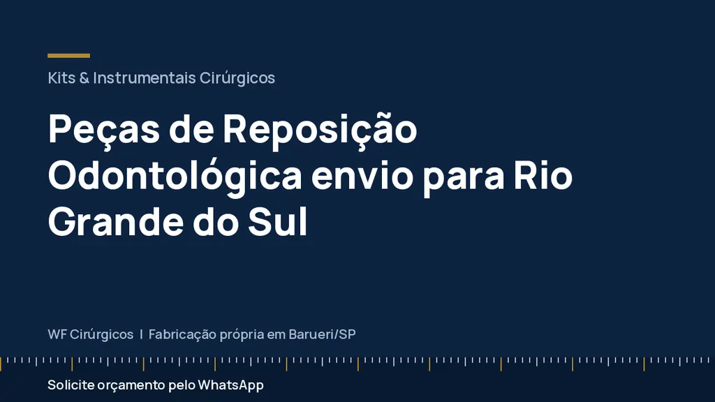 Peças de Reposição Odontológica envio para Rio Grande do Sul — WF Cirúrgicos